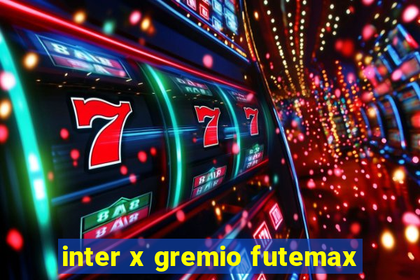 inter x gremio futemax